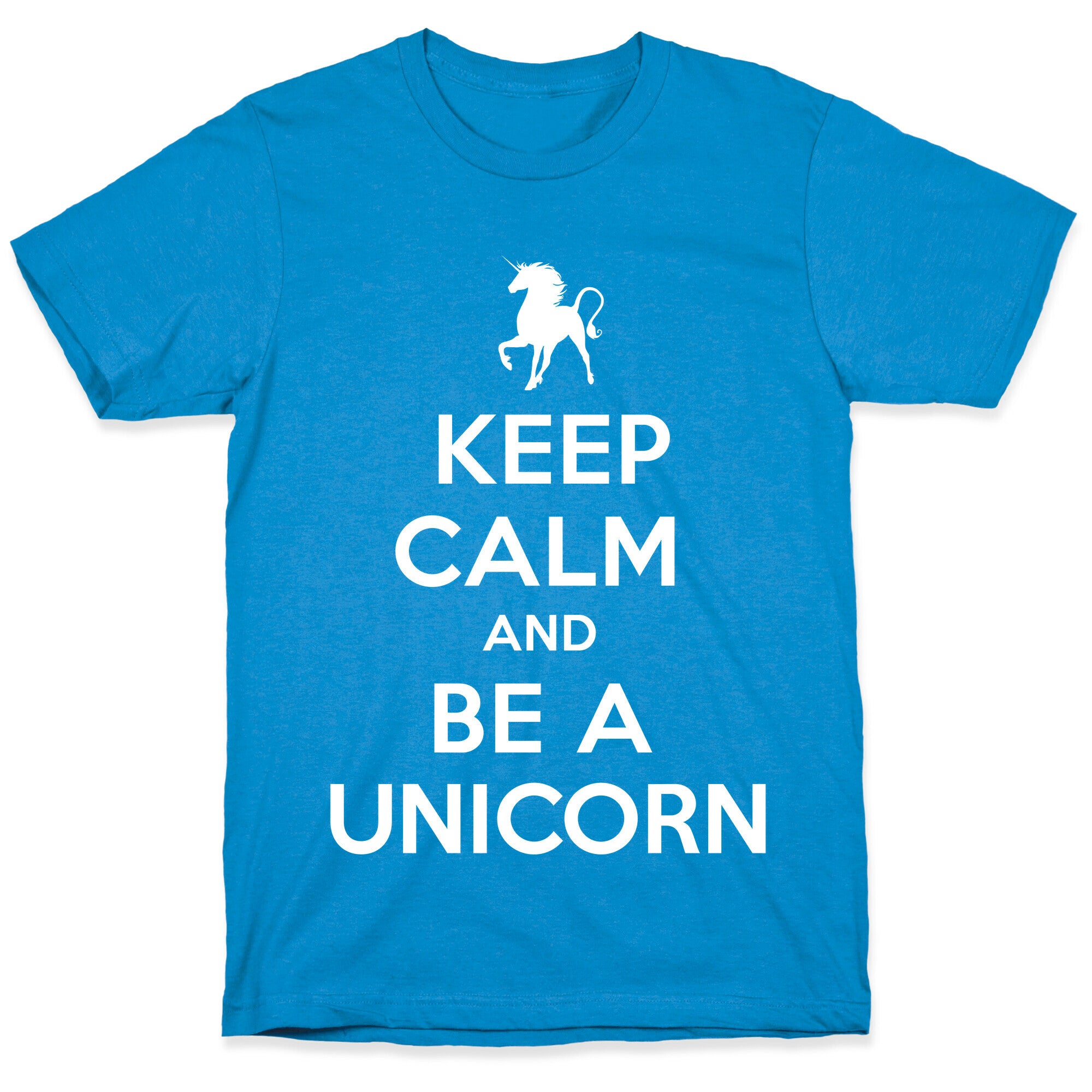 Keep Calm and Be a Unicorn T-Shirt